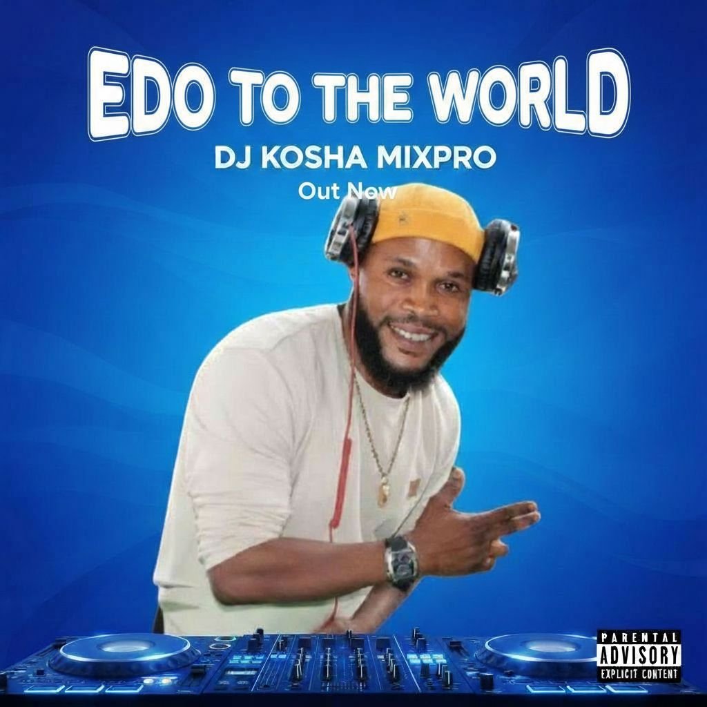 EDO TO THE WORLD 🌎 BY DJ KOSHA MIXPRO cover artwork